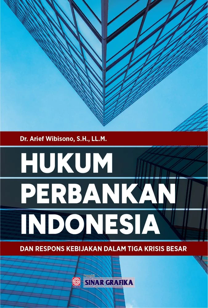 Hukum Perbankan Indonesia dan Respons Kebijakan dalam 3 Krisis Besar