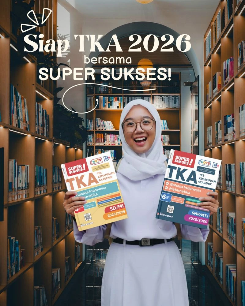 Kemendikdasmen Tetapkan Jadwal TKA SD dan SMP 2026, Bumi Aksara Hadirkan Buku Super Sukses sebagai Solusi Persiapan Terarah