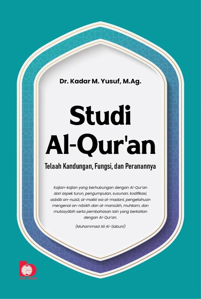 Studi Al Qur'an: Telaah Kandungan, Fungsi & Perannya