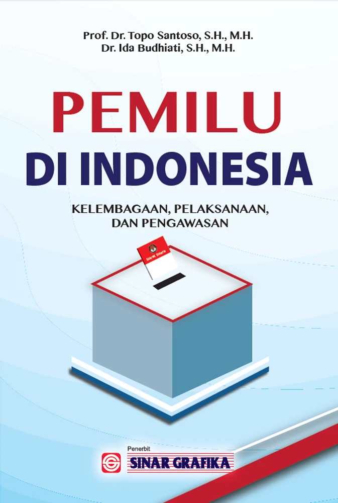 Pemilu di Indonesia: Kelembagaan, Pelaksanaan dan Pengawasan